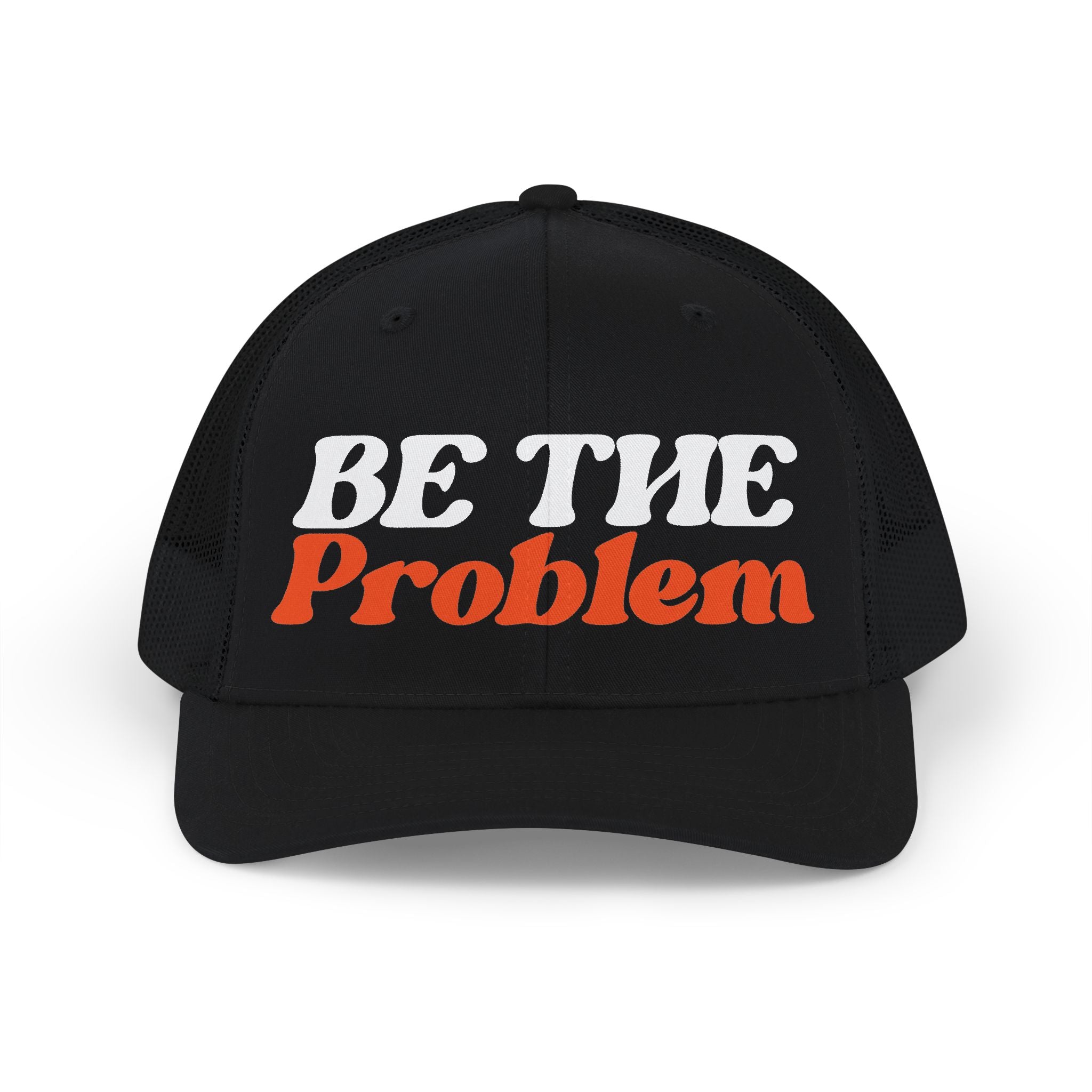 Be The Problem Trucker Cap