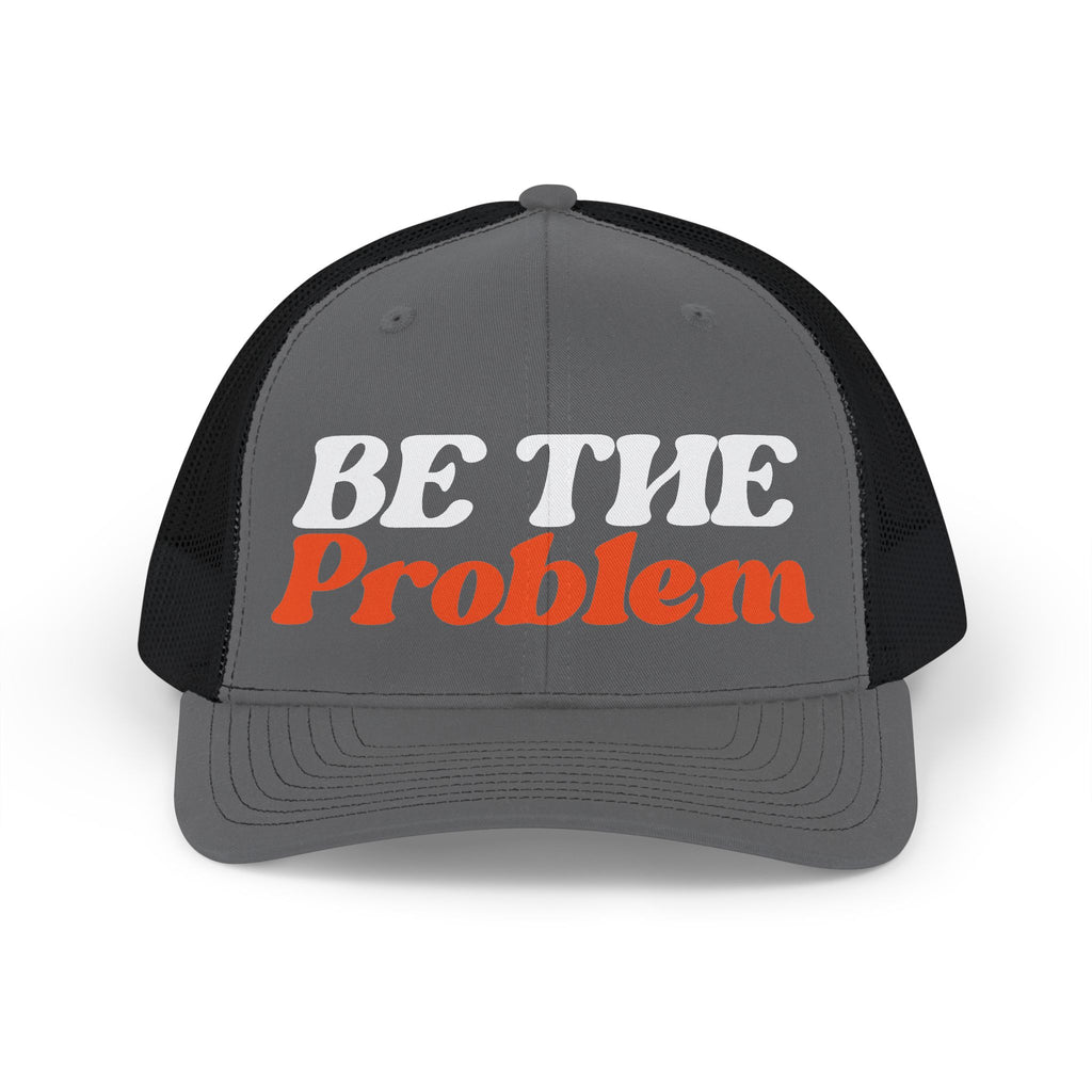 Be The Problem Trucker Cap